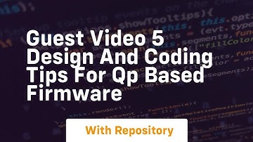 guest video 5 design and coding tips for qp based firmware
