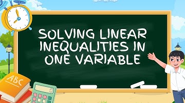 SOLVING LINEAR INEQUALITIES IN ONE VARIABLE (GRADE 8) (3RD QUARTER)