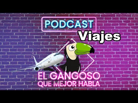 Podcast "El Gangoso que mejor habla"| Ep. 28 Viajes"
