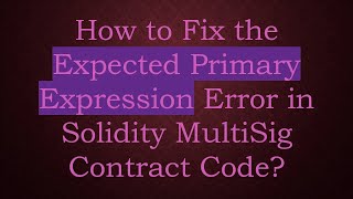Famous How to Fix the Expected Primary Expression Error in Solidity MultiSig Contract Code? Net Worth