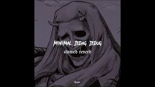 Dj Minimal jedag jedug slowed reverb