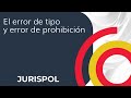 El error de tipo y error de prohibición