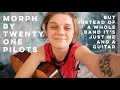 Morph (written by Twenty One Pilots)