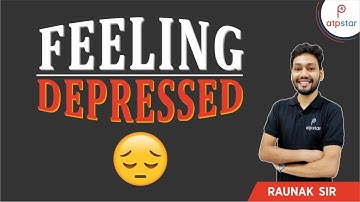 Feeling Depressed | IIT JEE | ATP STAR | Raunak Dak Sir
