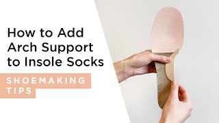 How to Make Easy Arch Support Insole Socks | HANDMADE | Shoemaking Tutorial