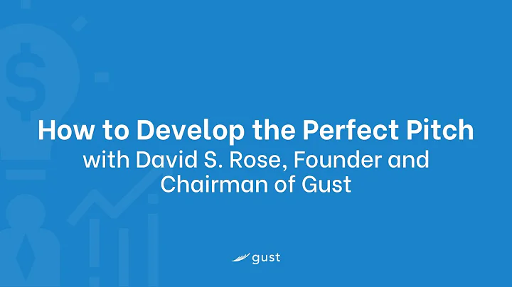 How to Develop the Perfect Pitch with David S. Rose, Founder and Chairman of Gust