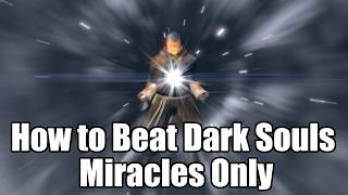 How to Beat Dark Souls Miracles Only