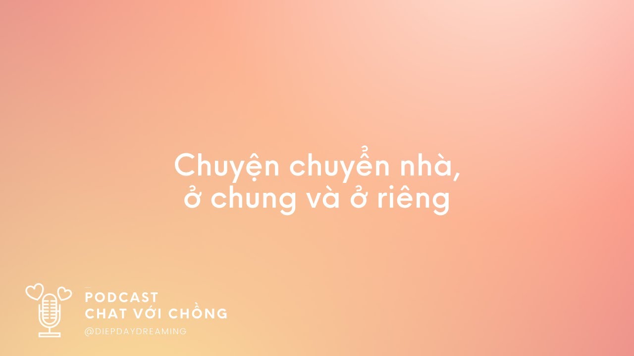 Outline Video Chat với chồng - Chuyện chuyển nhà, ở chung và ở riêng| DuongvaDiep