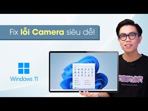 Video: Cách khắc phục Webcam không hiển thị hình ảnh trên Windows