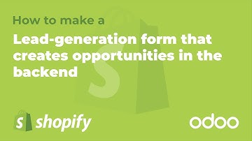 Odoo & Shopify KB: Creating a lead generation form that creates opportunities in the CRM