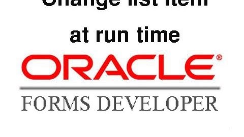 Oracle Forms 10g: Change list items at run time
