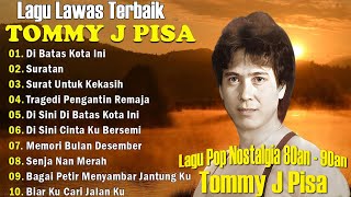 Tommy J Pisa Full Album 🌹 Lagu Lawas Terbaik🌹 Lagu Pop Nostalgia 80an 90an 🌹 Lagu Kenangan