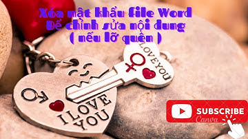 Cách xóa MẬT KHẨU file word để chình sửa nội dung nếu LỠ QUÊN hoặc KHÔNG BIẾT cực đơn giản