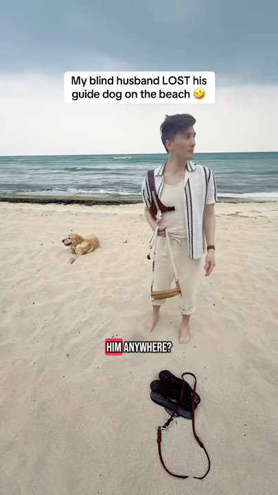 My blind husband LOST his guide dog at the beach 😂 #shorts