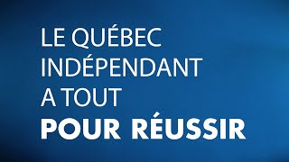 Le Québec indépendant a tout pour réussir