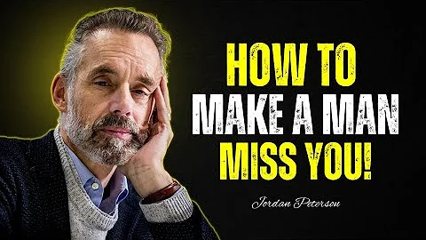 How to Make a Man Miss You (Counterintuitive) | Jordan Peterson