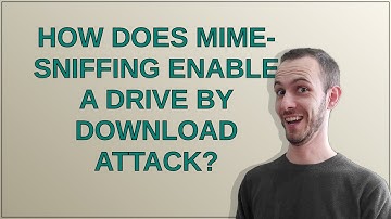Security: How does mime-sniffing enable a drive by download attack?