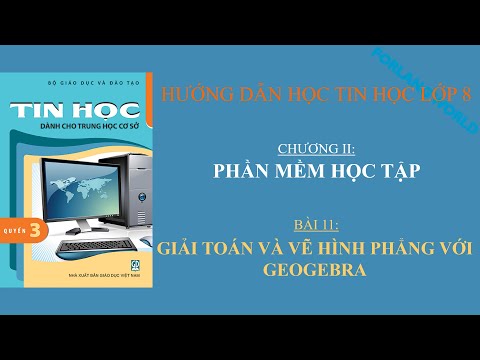 Hướng dẫn học Tin Học lớp 8 - Phần mềm học tập - Bài 11: Giải toán và vẽ hình phẵng với GeoGebra