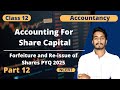 Accounting for Share Capital | Forfeiture and Reissue of Shares Class 12 | PYQ 2025