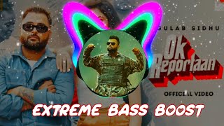 Ok reportaan [Extreme Bass Boost] Gulab Sidhu || Punjabi song || Warning ⚠️.