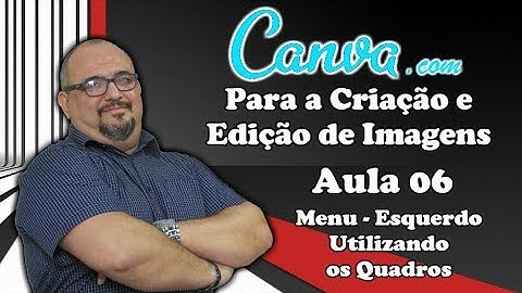 TUTORIAL CANVA - AULA 06 - MENU ESQ. - ELEMENTOS - QUADROS