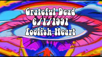 Grateful Dead 6/1/1991 Foolish Heart Grateful Dead 6/1/1991 Foolish Heart