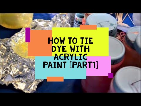 How To Tie Dye Fabric With Acrylic Paint | No Stiff-y T&rsquo;s  [Part I ]