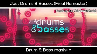 Just Drums & Basses (Final Remaster) - Drum & Bass mashup | By WindowsGod2