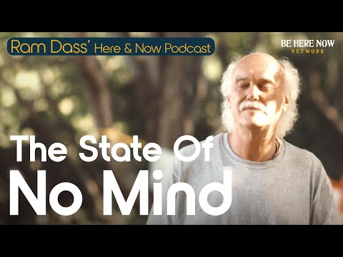 Ram Dass on the The State of No Mind –Here and Now Podcast Ep. 242