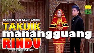 POP MINANG ~ TAKUIK MANANGGUANG RINDU ~ SAHRITA feat KEVIN JASTIN ( official musjc video )