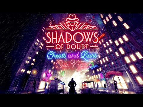 Shadows of Doubt: Cheats and Liars Update Out Now!