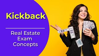 Kickback: What is it? Real estate license exam questions.