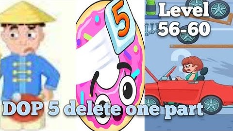 dop 5 delete one part games level 56-60 solution Walkthrough