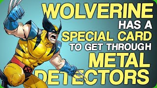 Wolverine Has a Special Card To Get Through Metal Detectors Slice of Life Superheroes