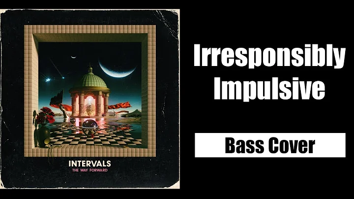 INTERVALS - IRRESPONSIBLY IMPULSIVE - BASS COVER