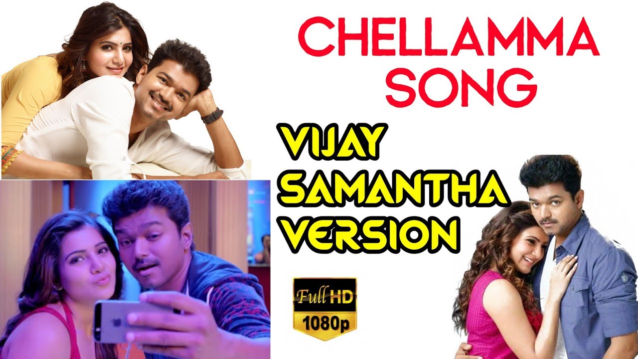 Chellamma Song With Thalapathy Vijay and Samantha Version 