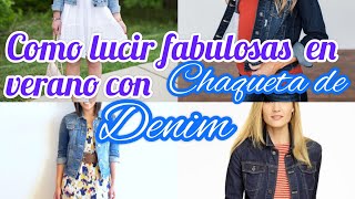 Como lucir fabulosas en verano con chaquetas de denim/ chaquetas de jeans