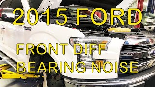 2015 Ford F150 Front differential bearing noise NOT (IWE) Integrated Wheel End