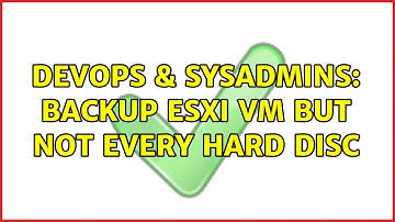 DevOps & SysAdmins: Backup ESXi VM but not every hard disc (2 Solutions!!)