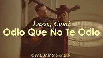 Lasso, Cami - Odio Que No Te Odio (Letra/ Lyrics)