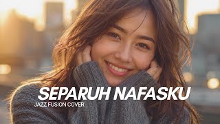 SEPARUH NAFASKU | Dewa 19 | Jazz Fusion Cover