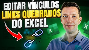 Editar Vínculos Excel - Como Corrigir Vínculos Quebrados com Pasta de Trabalho