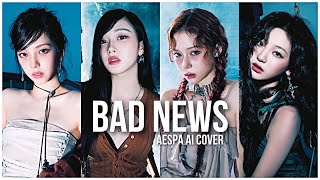 BAD NEWS - AESPA AI COVER
