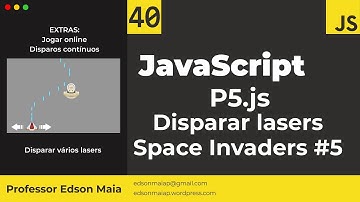Curso de JS Aula 40 lib p5js Criar Jogo Space Invaders Disparar lasers parte 5