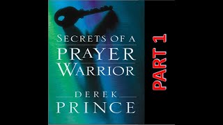 Secret of a Prayer Warrior - Part 1 // Derek Prince // Audio Book