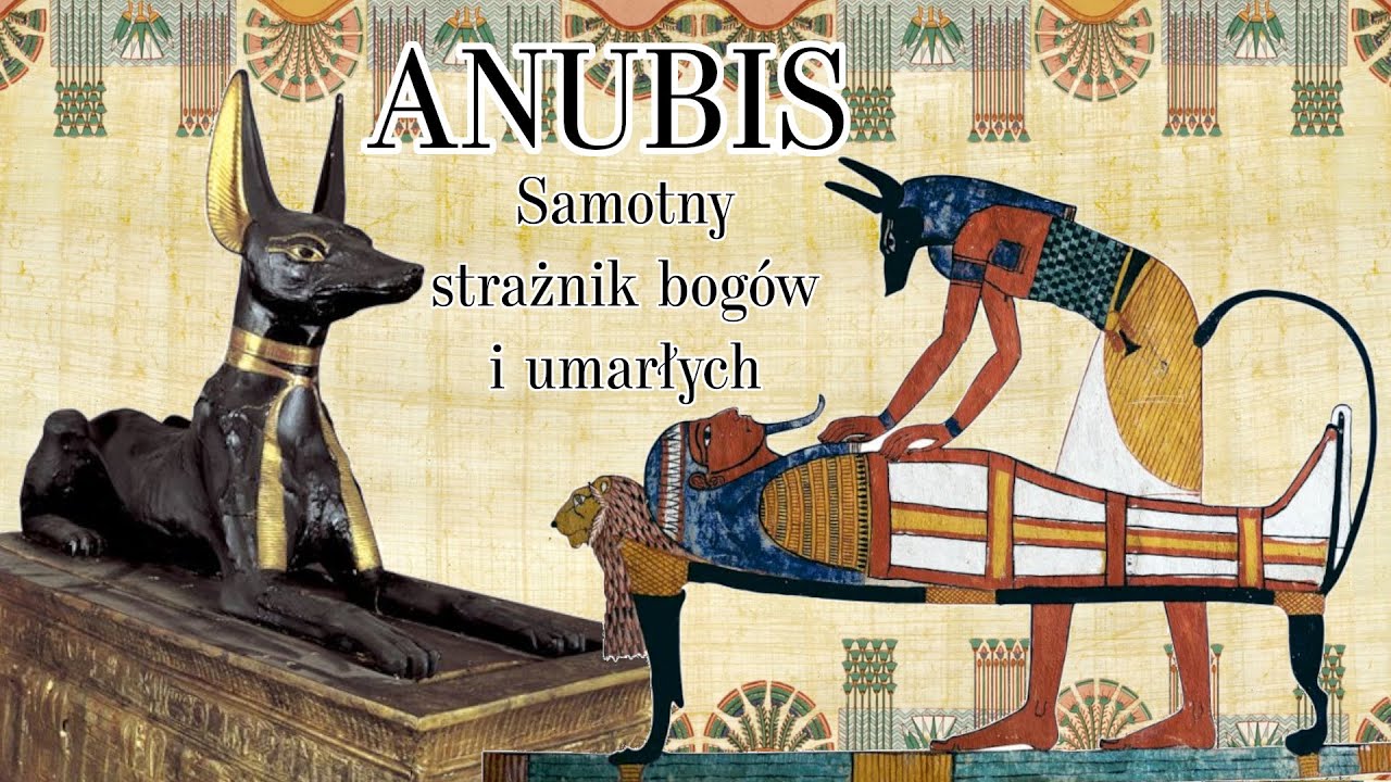 Anubis - samotny strażnik bogów i umarłych [MITOLOGIA STAROŻYTNEGO EGIPTU]