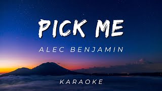 Pick Me BY ALEC BENJAMIN | KARAOKE VERSION