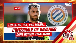 MHSC : Les Bleus, l'OL, l'AC Milan... l'intégrale de Savanier dans Rothen s'enflamme