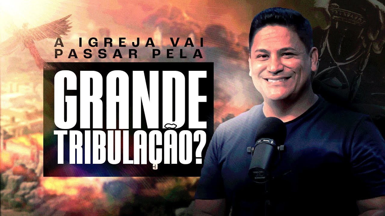 A IGREJA VAI PASSAR PELA GRANDE TRIBULAÇÃO? | Pr. Renato Silva - YouTube