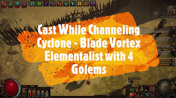 Elementalist with 4 Golems and 5 Herald - Cast While Channeling - Cyclone - Blade Vortex -